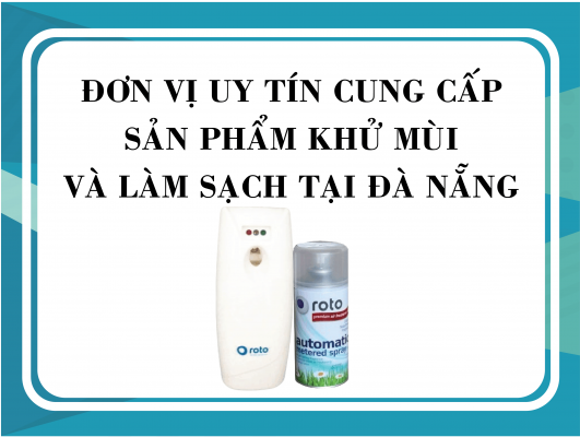 Đơn vị uy tín chuyên cung cấp sản phẩm khử mùi và làm sạch tại Đà Nẵng