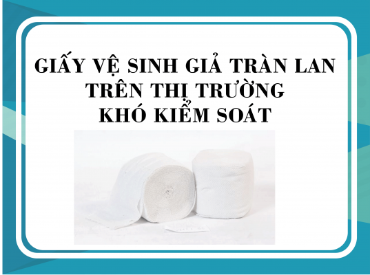 Giấy vệ sinh giả tràn lan trên thị trường khó kiểm soát