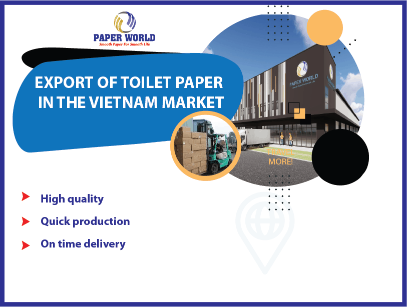 The Export Of Toilet Paper In The Vietnam Market Paper World JSC