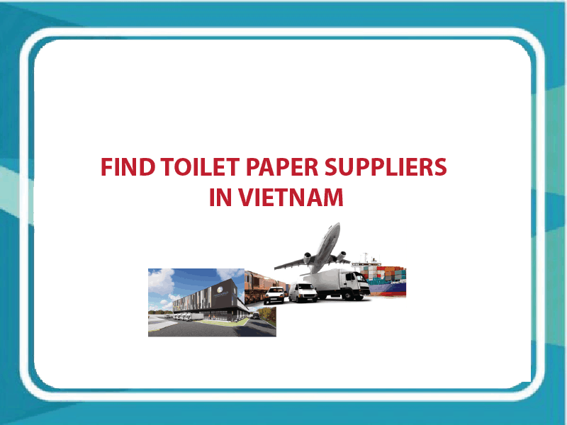 Findtoilet papersuppliersinVietnam Giấy vệ sinh cao cấp