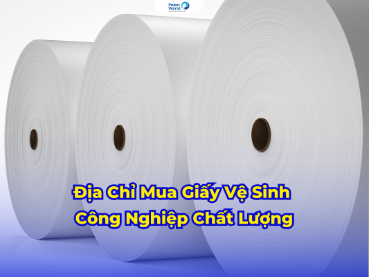 Địa Chỉ Mua Giấy Vệ Sinh Công Nghiệp Chất Lượng