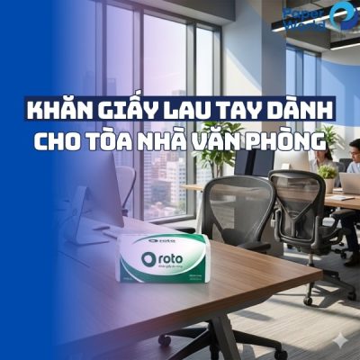 Khăn giấy lau tay dành cho tòa nhà văn phòng