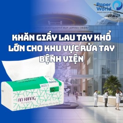Khăn giấy lau tay khổ lớn cho khu vực rửa tay bệnh viện