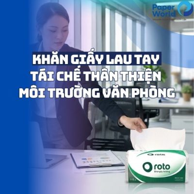 Khăn giấy lau tay tái chế thân thiện môi trường dùng trong văn phòng