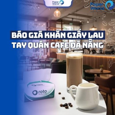 Báo giá khăn giấy lau tay quán cafe Đà Nẵng