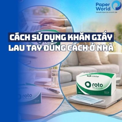 Cách sử dụng khăn giấy lau tay đúng cách ở nhà