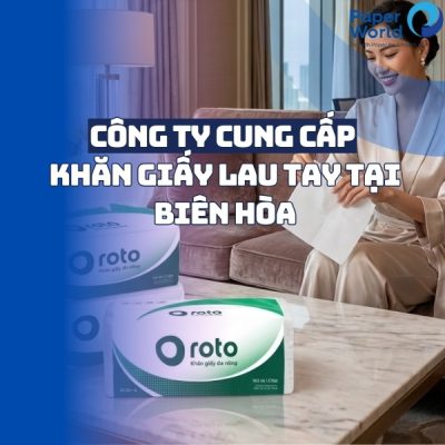 Công ty cung cấp khăn giấy lau tay tại Biên Hòa