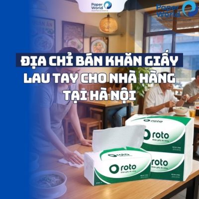 Địa chỉ bán khăn giấy lau tay cho nhà hàng tại Hà Nội