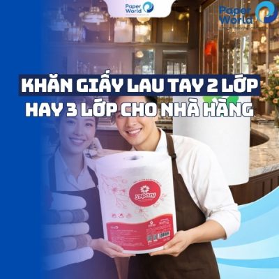 Khăn giấy lau tay 2 lớp hay 3 lớp nên dùng cho nhà hàng