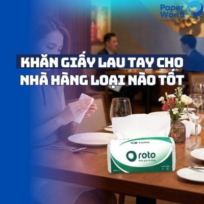 Khăn giấy lau tay cho nhà hàng loại nào tốt