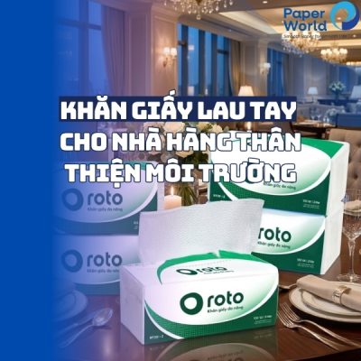 Khăn giấy lau tay cho nhà hàng thân thiện môi trường