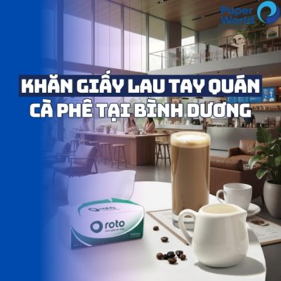 Khăn giấy lau tay cho quán cà phê tại Bình Dương