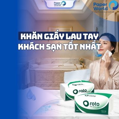 Khăn giấy lau tay khách sạn loại nào tốt nhất