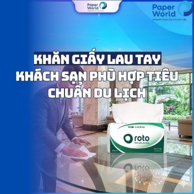 Khăn giấy lau tay khách sạn phù hợp tiêu chuẩn du lịch