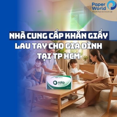 Nhà cung cấp khăn giấy lau tay cho gia đình tại TP HCM