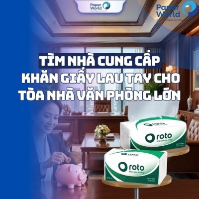 Tìm nhà cung cấp khăn giấy lau tay cho tòa nhà văn phòng lớn