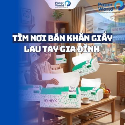 Tìm nơi bán khăn giấy lau tay gia đình chất lượng